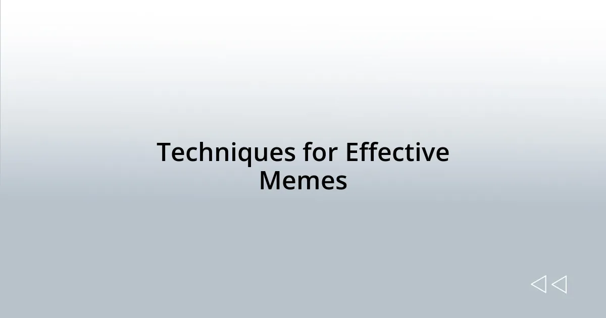 Techniques for Effective Memes