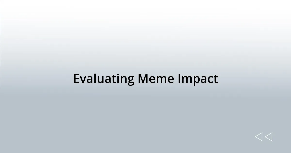 Evaluating Meme Impact