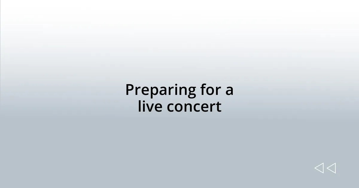 Preparing for a live concert