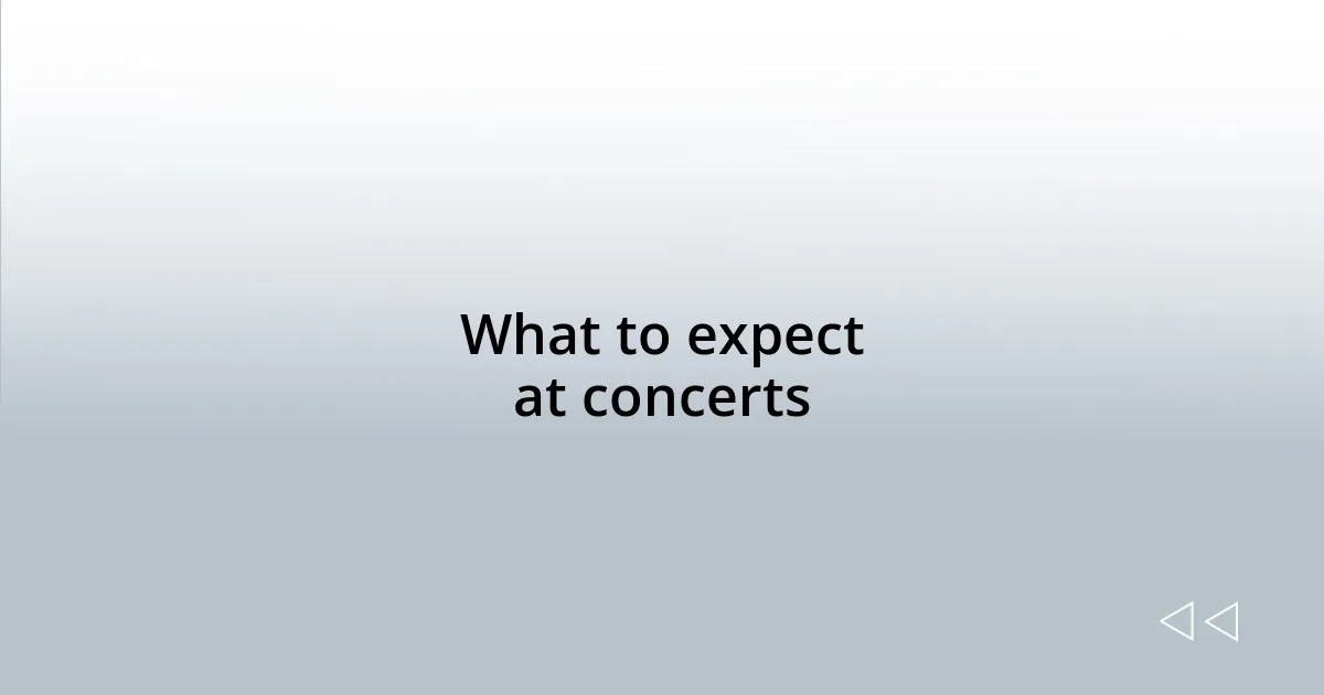 What to expect at concerts