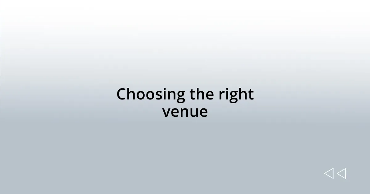 Choosing the right venue