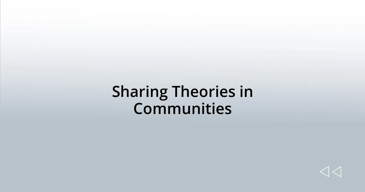 Sharing Theories in Communities