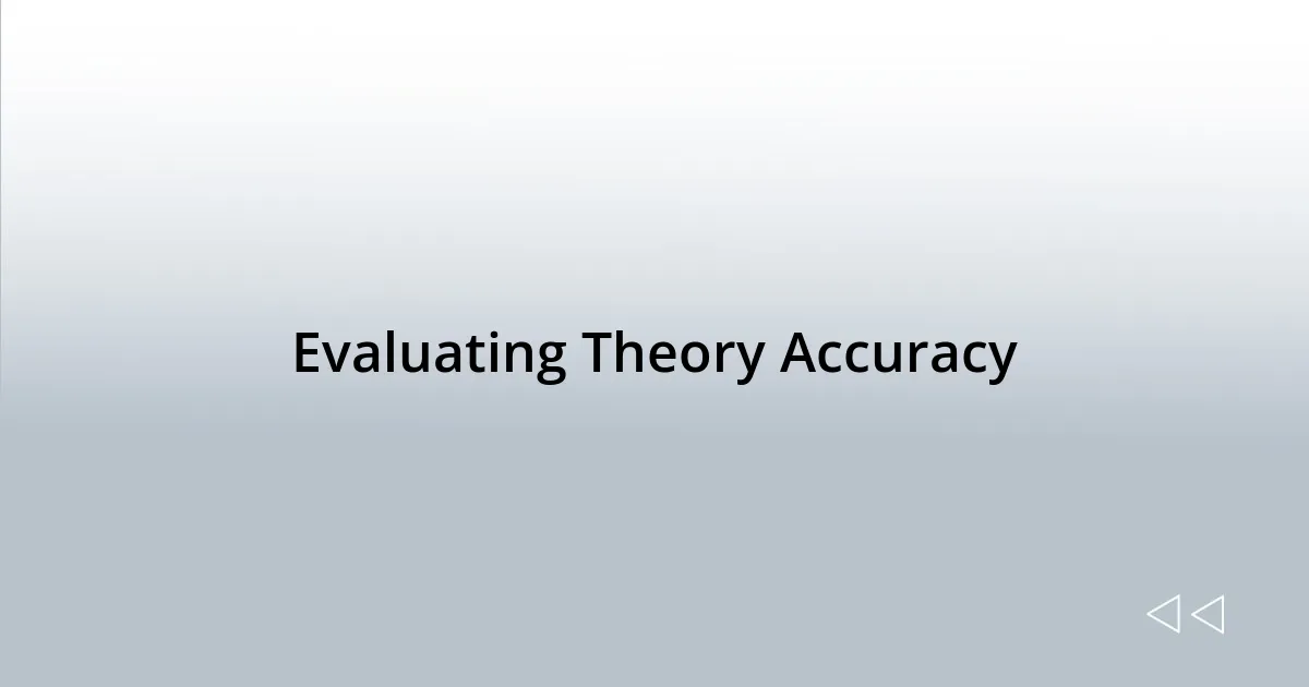 Evaluating Theory Accuracy