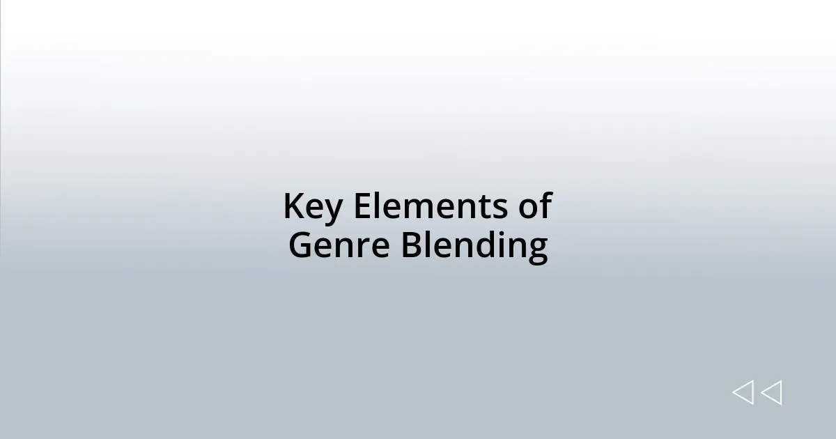 Key Elements of Genre Blending