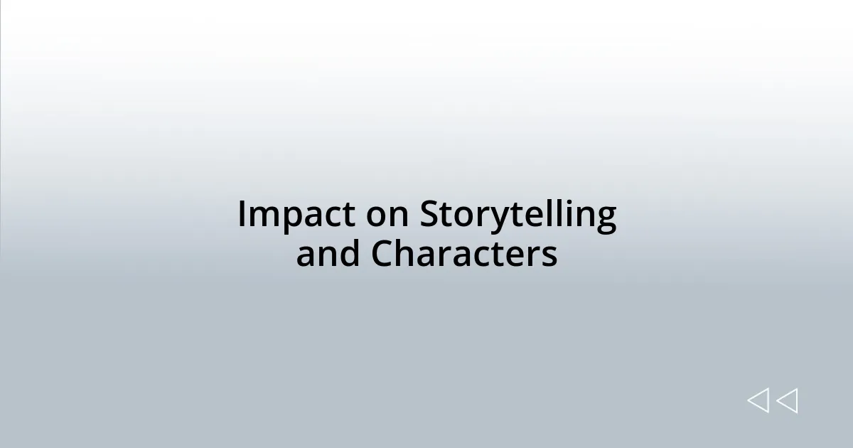Impact on Storytelling and Characters