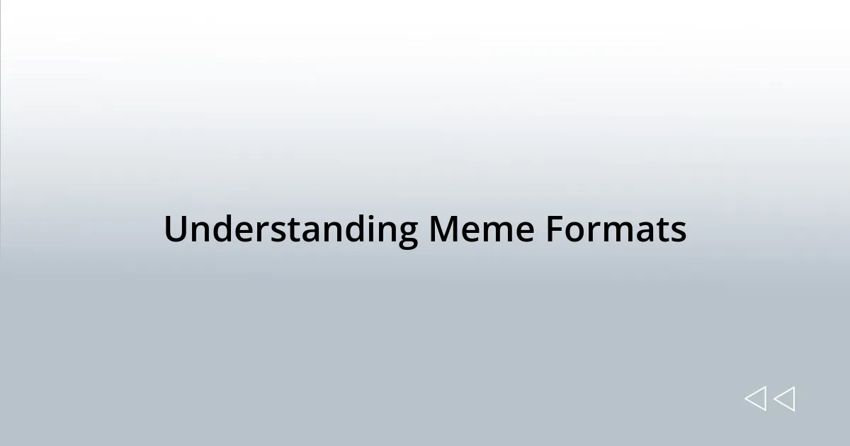 Understanding Meme Formats