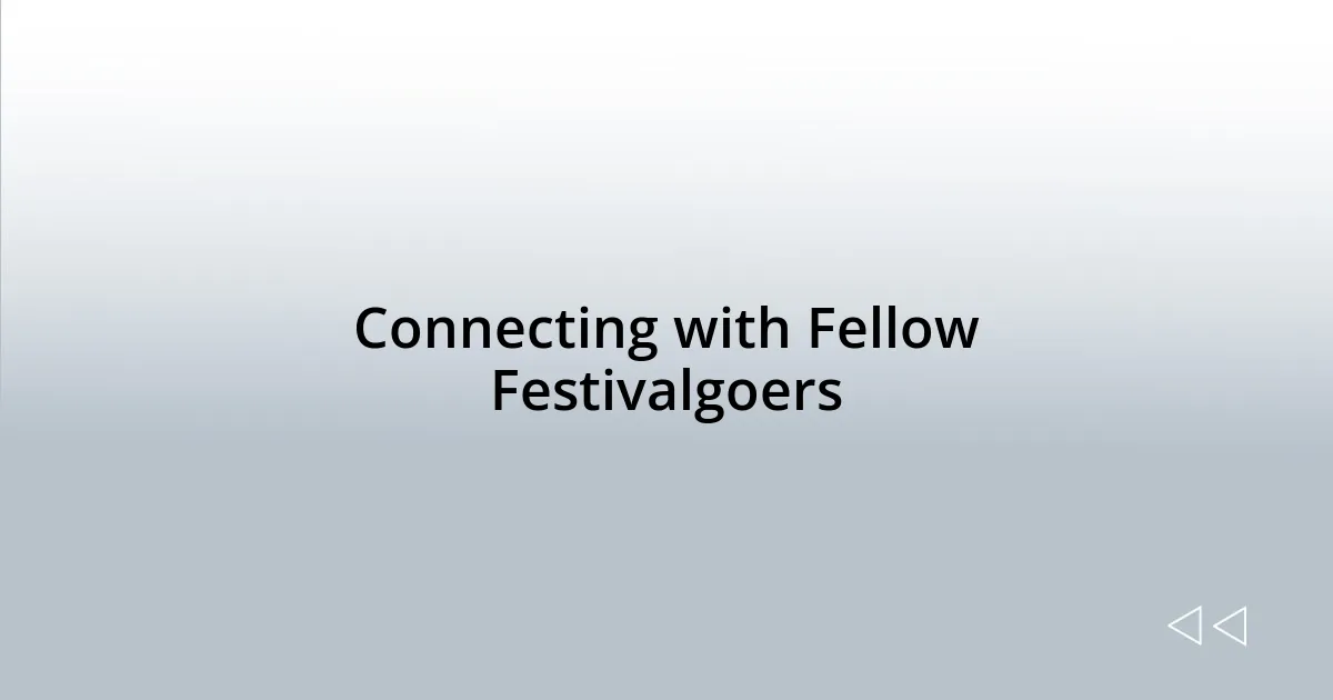Connecting with Fellow Festivalgoers