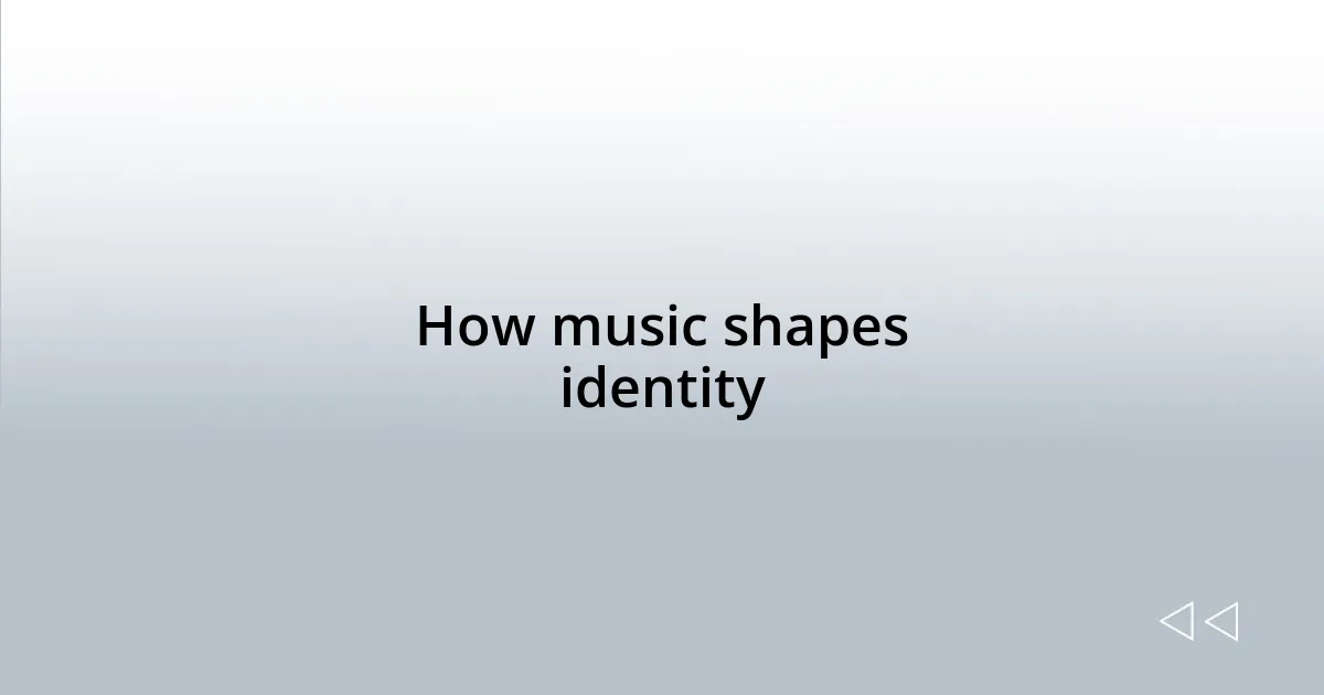 How music shapes identity