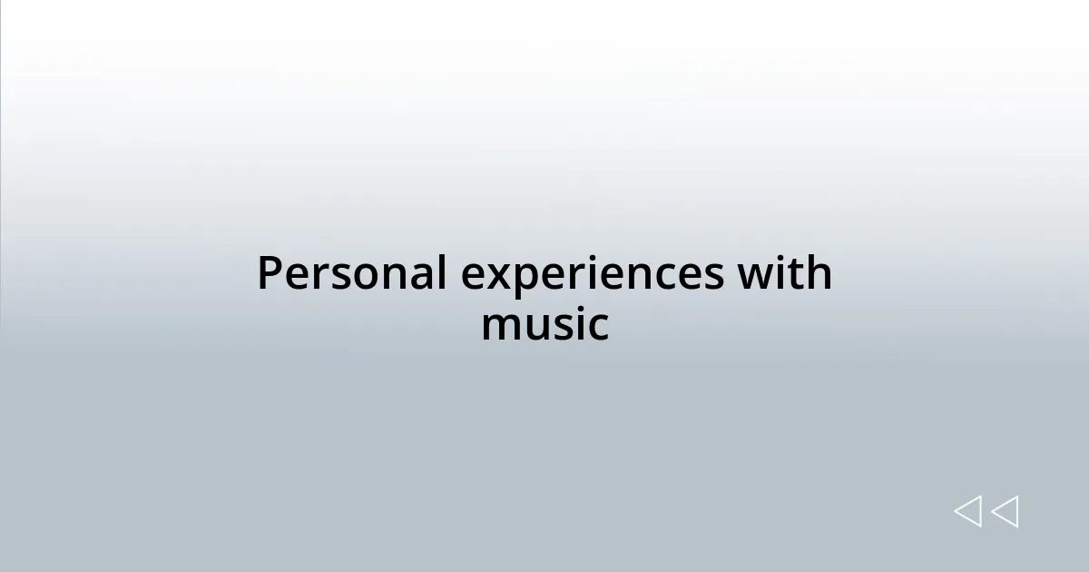 Personal experiences with music