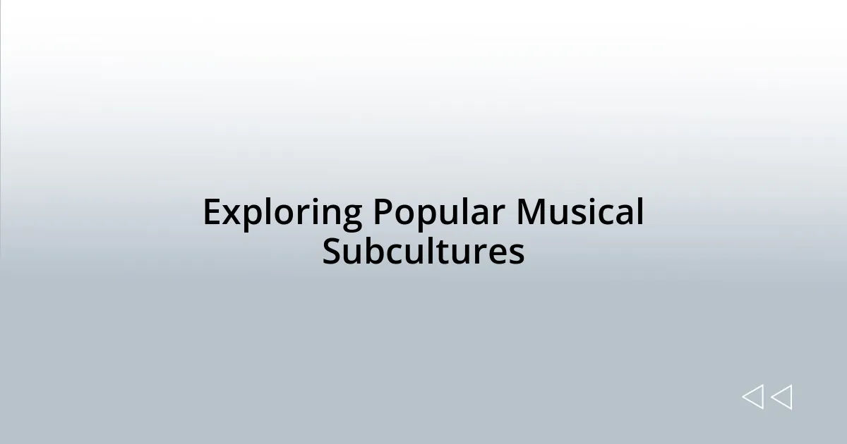Exploring Popular Musical Subcultures