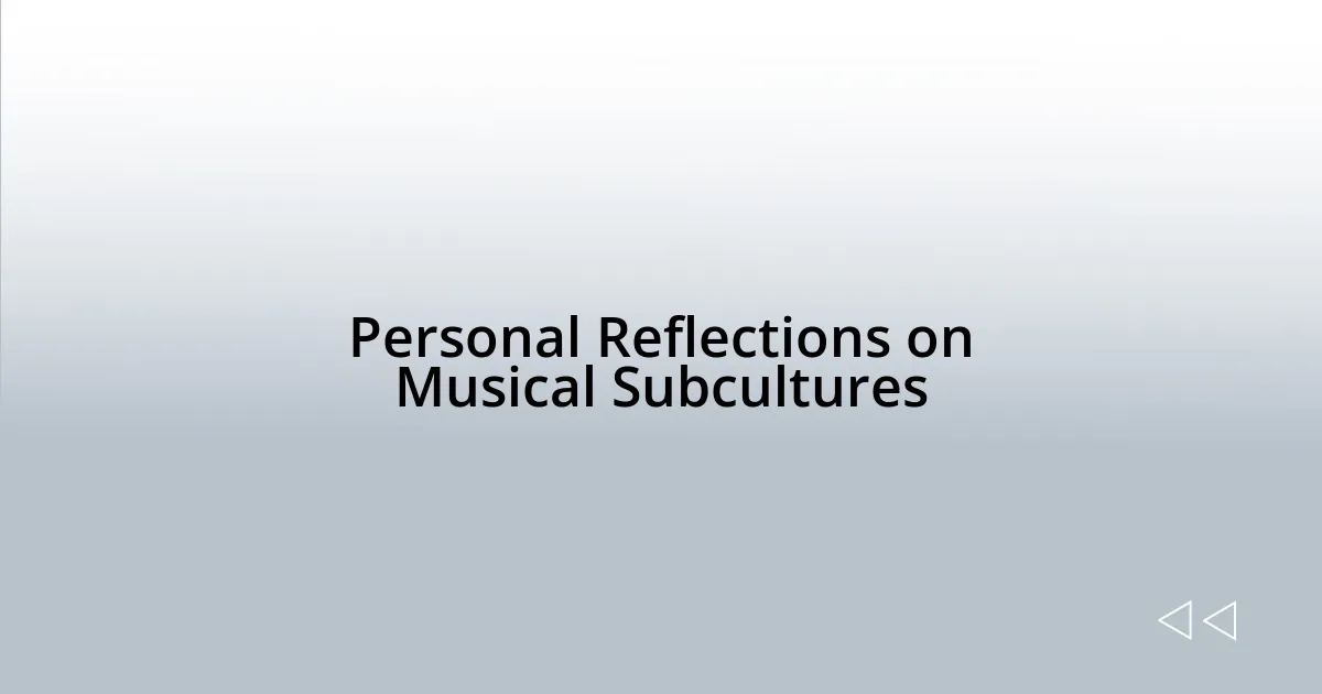 Personal Reflections on Musical Subcultures
