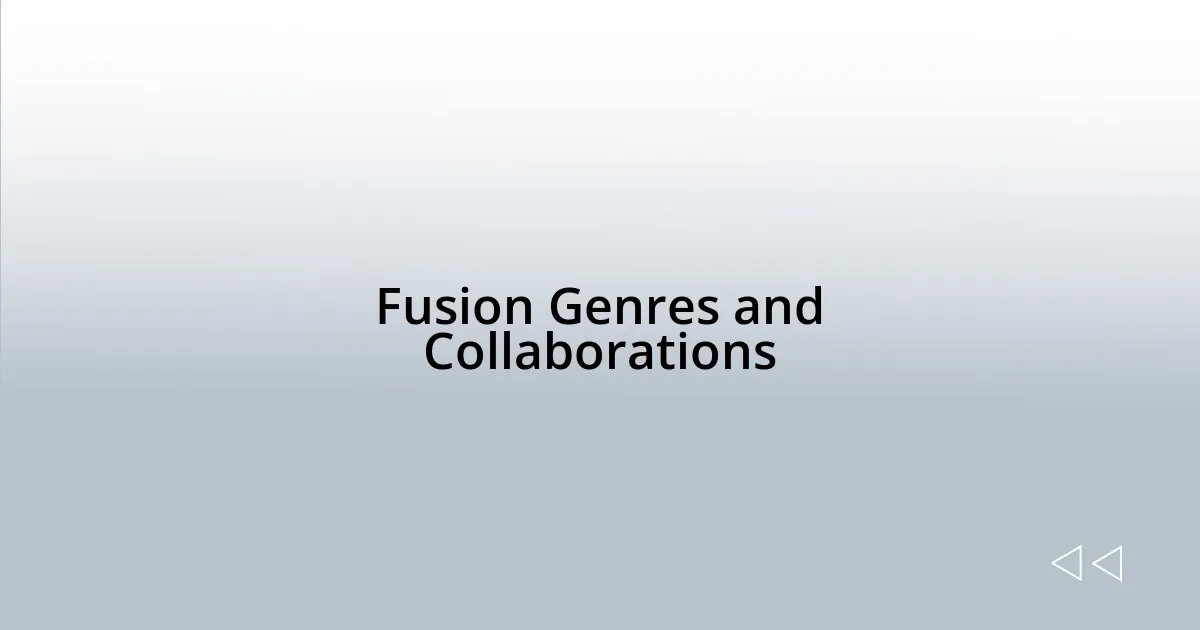 Fusion Genres and Collaborations