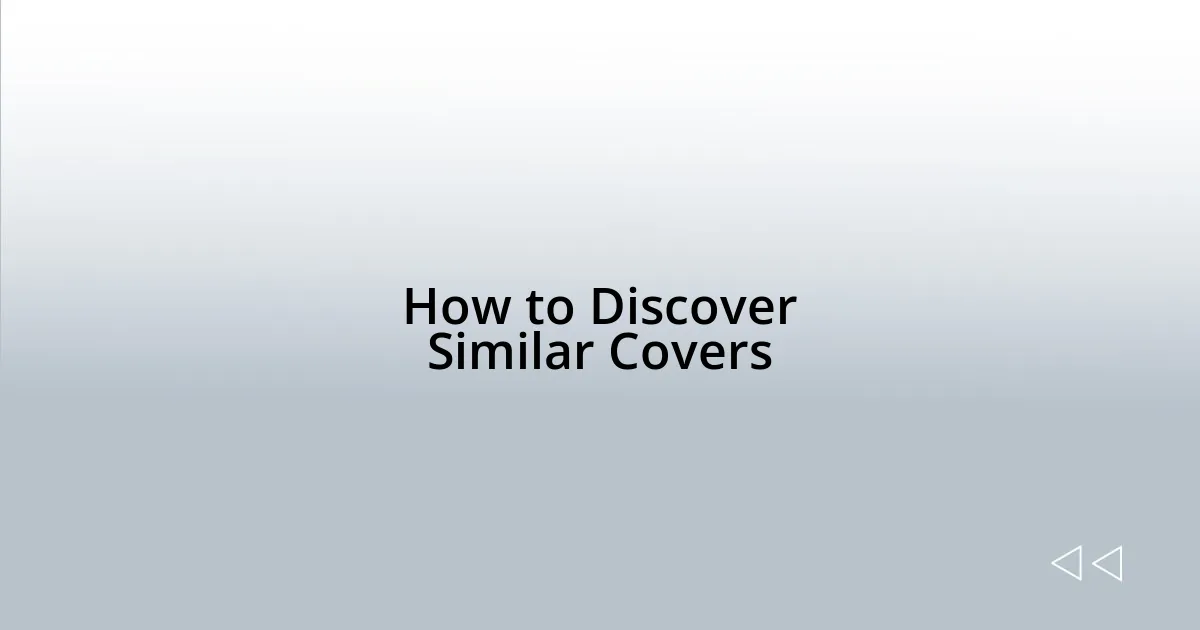 How to Discover Similar Covers
