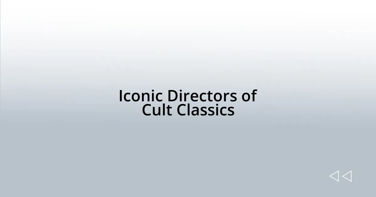 Iconic Directors of Cult Classics