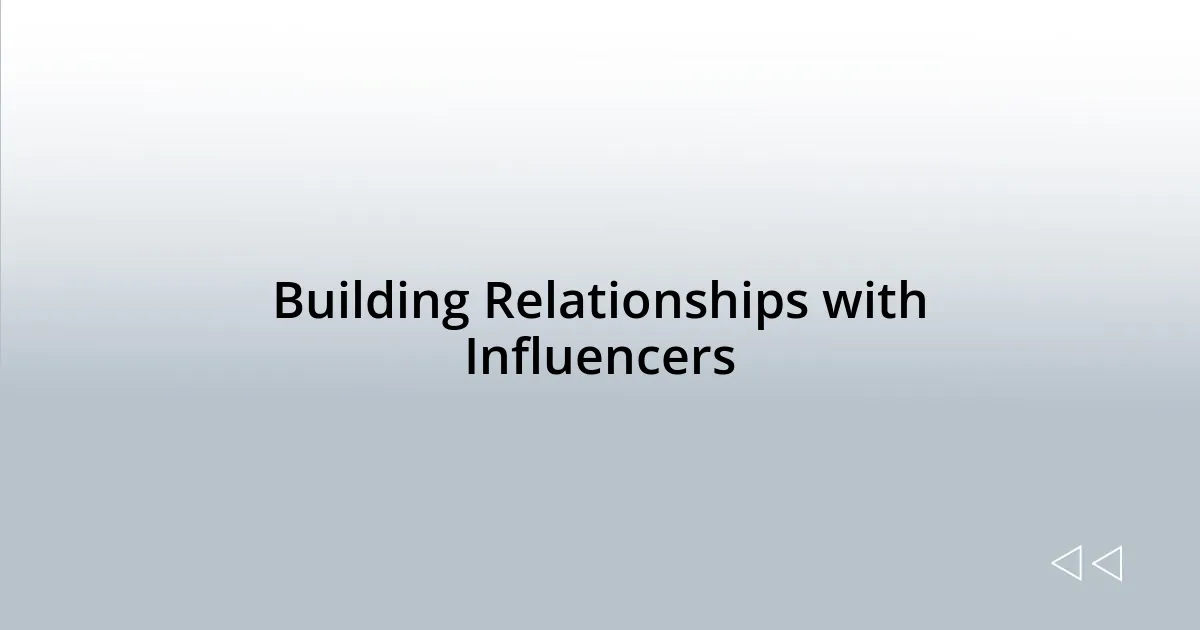 Building Relationships with Influencers
