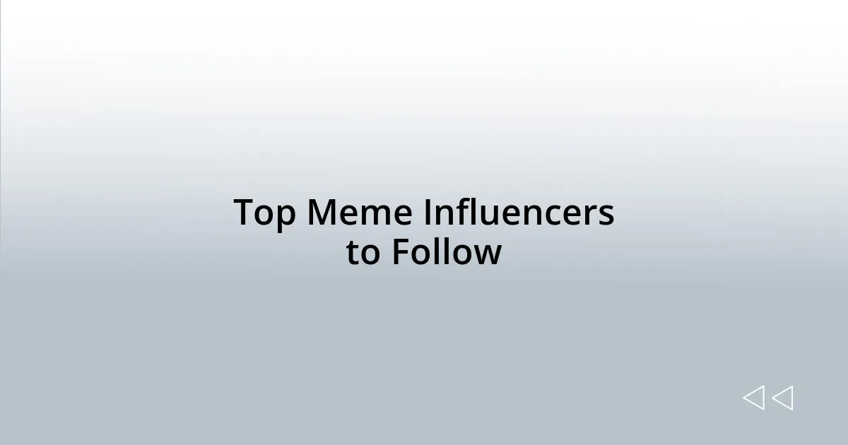 Top Meme Influencers to Follow