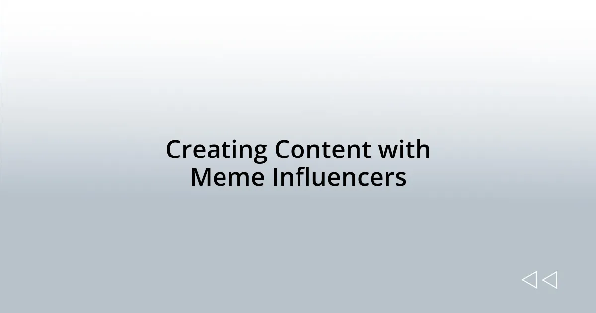 Creating Content with Meme Influencers