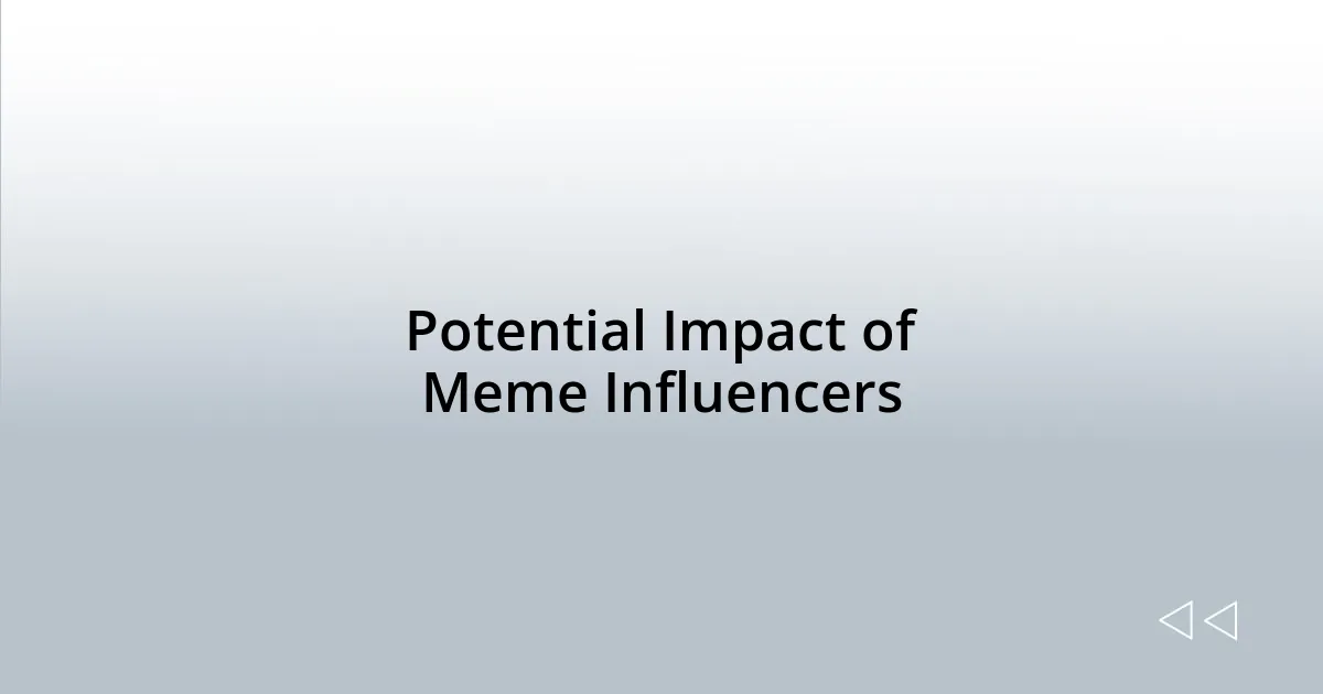 Potential Impact of Meme Influencers