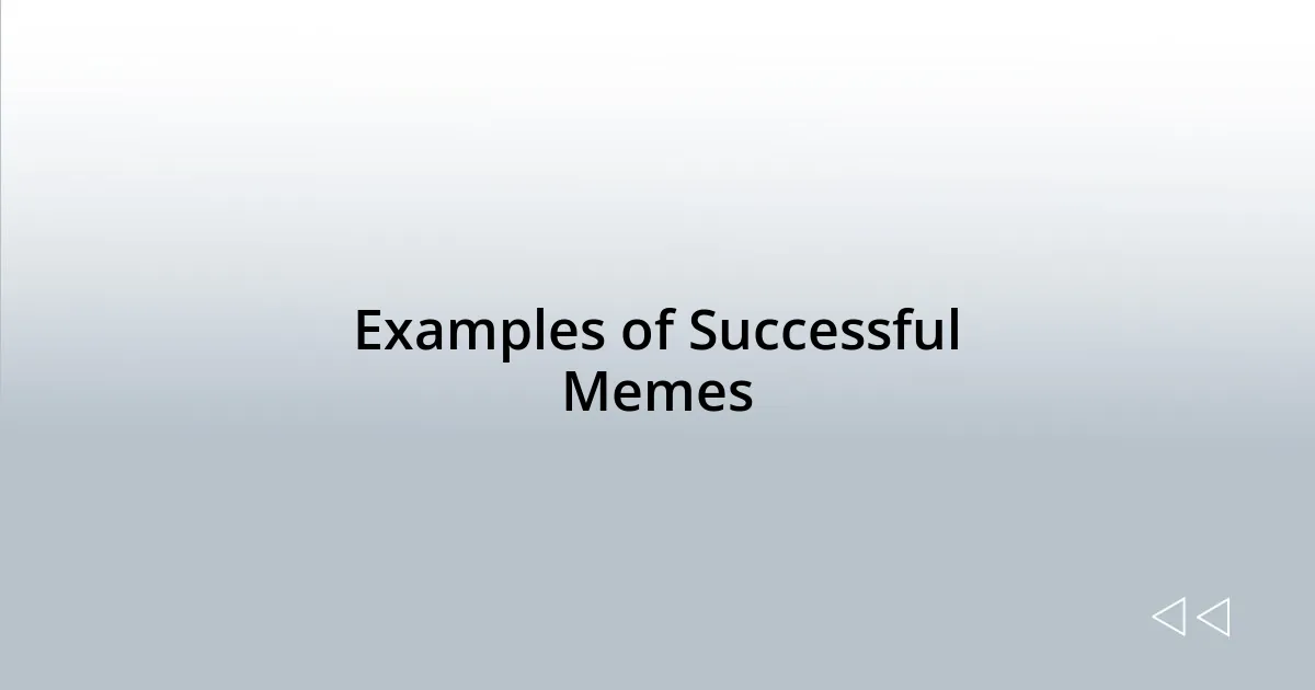 Examples of Successful Memes