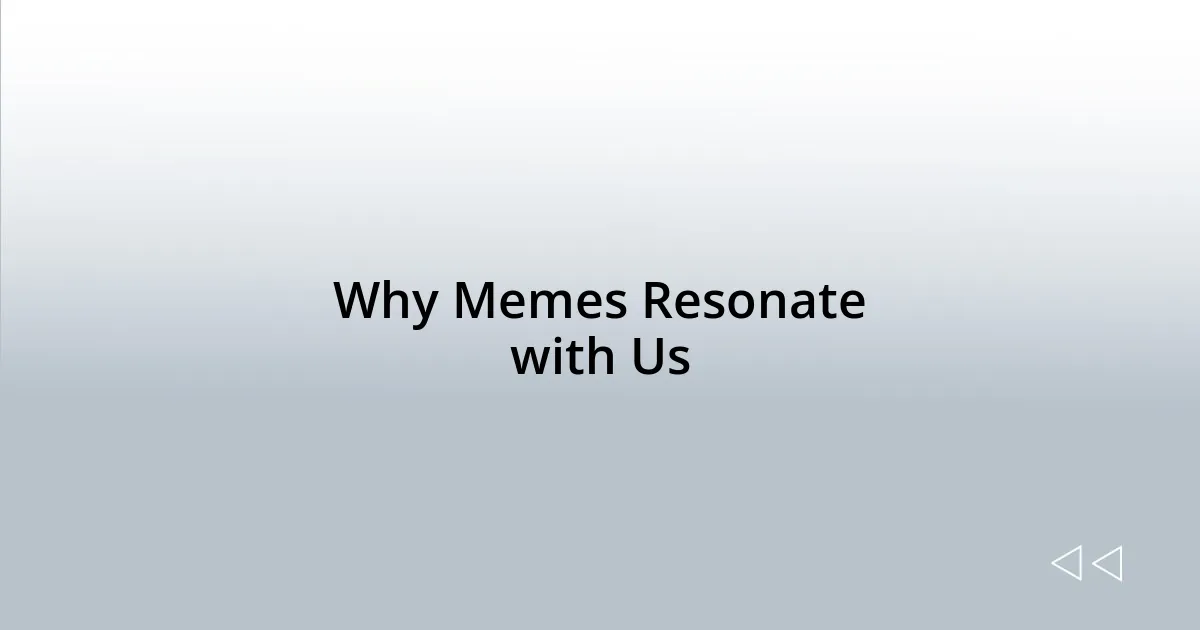 Why Memes Resonate with Us