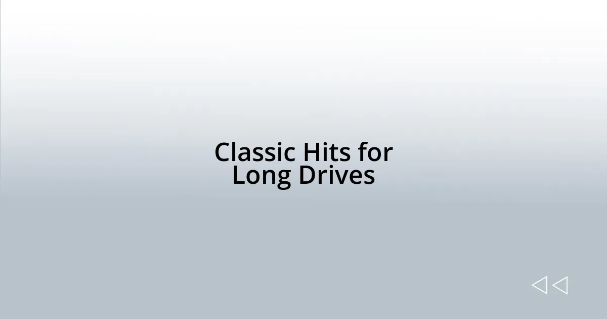 Classic Hits for Long Drives