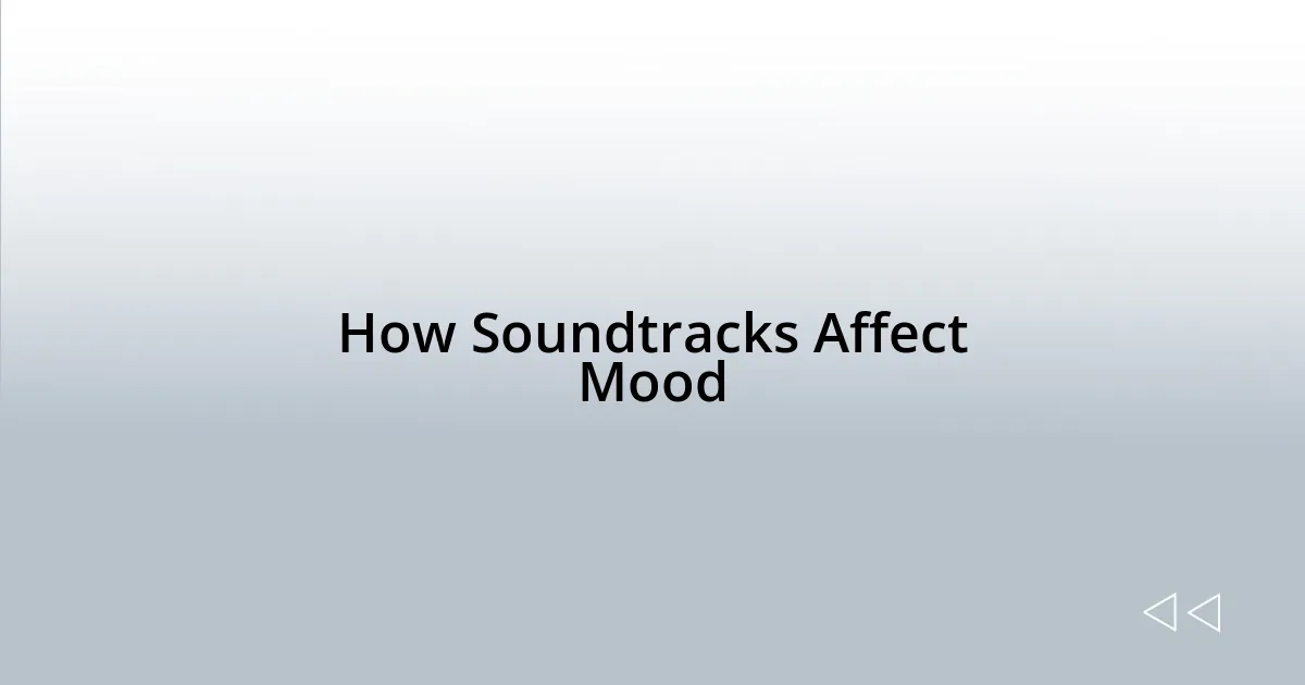 How Soundtracks Affect Mood