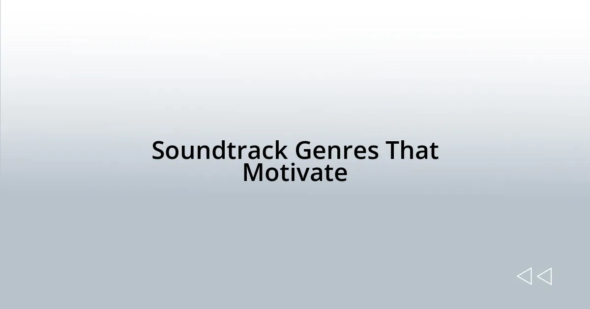 Soundtrack Genres That Motivate