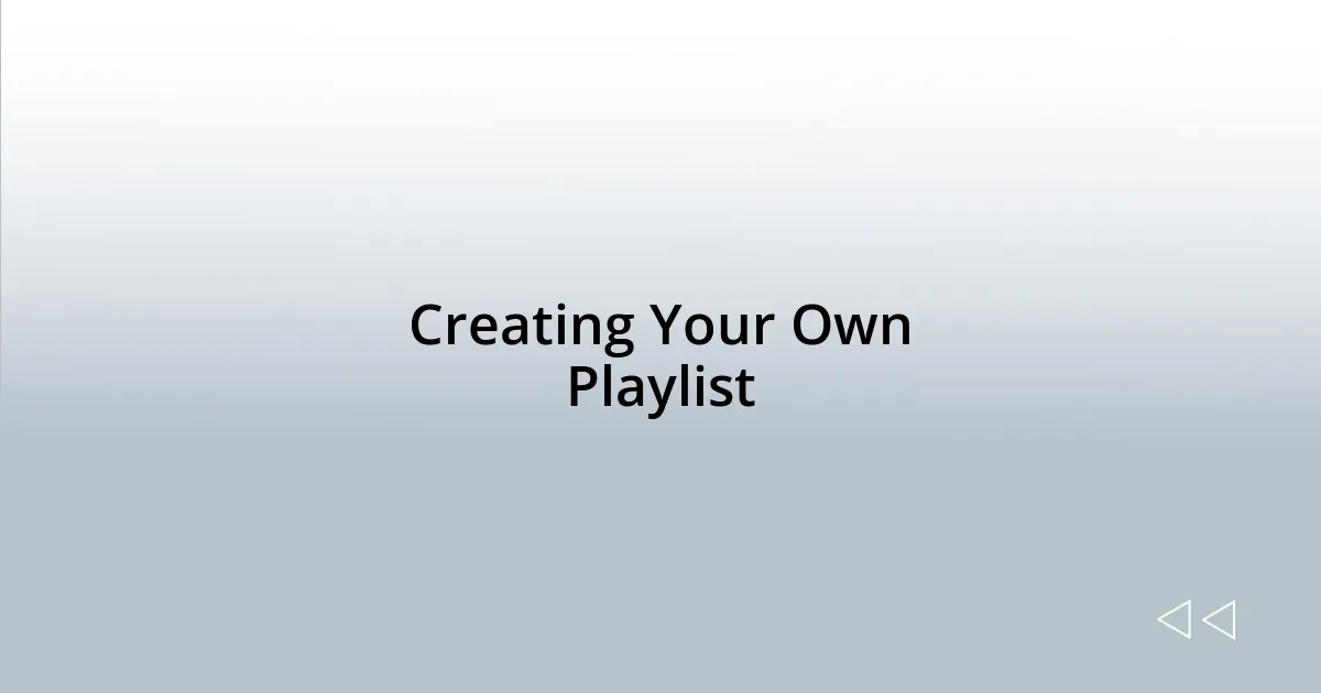 Creating Your Own Playlist