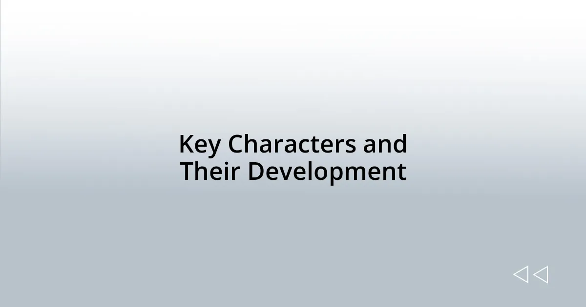 Key Characters and Their Development