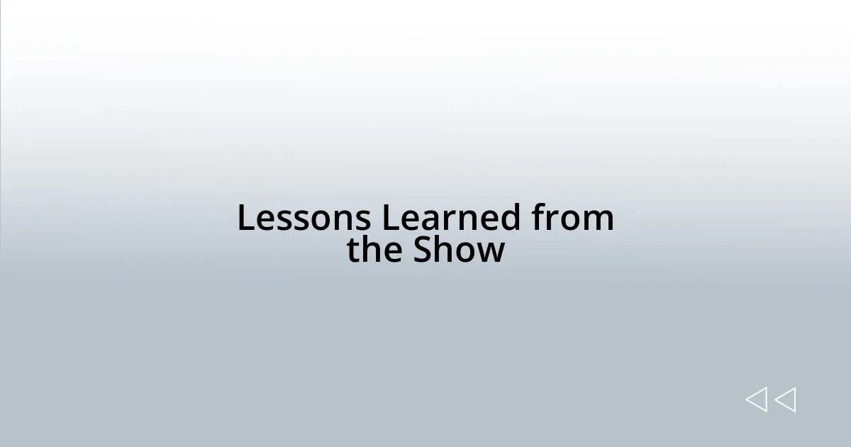 Lessons Learned from the Show