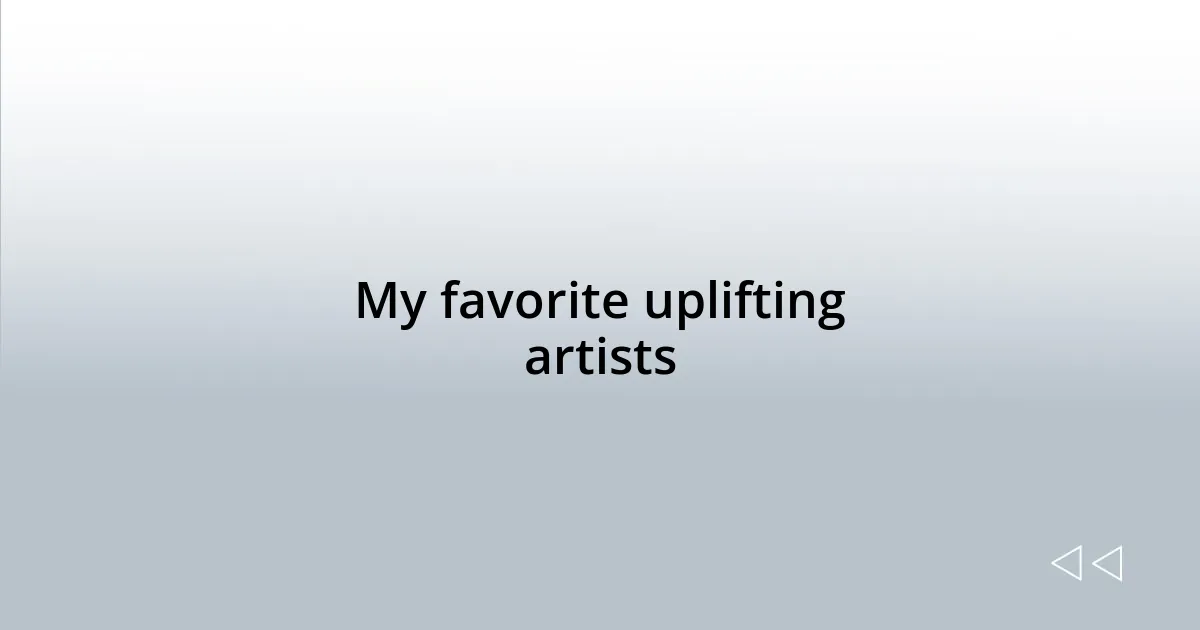 My favorite uplifting artists