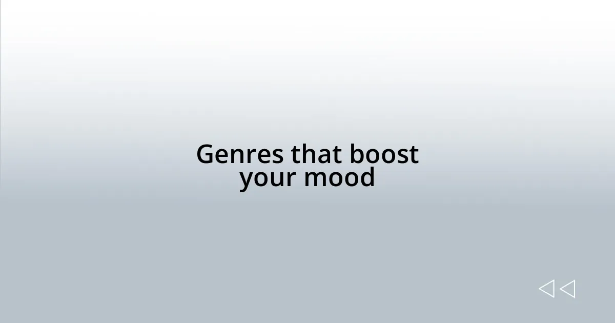Genres that boost your mood