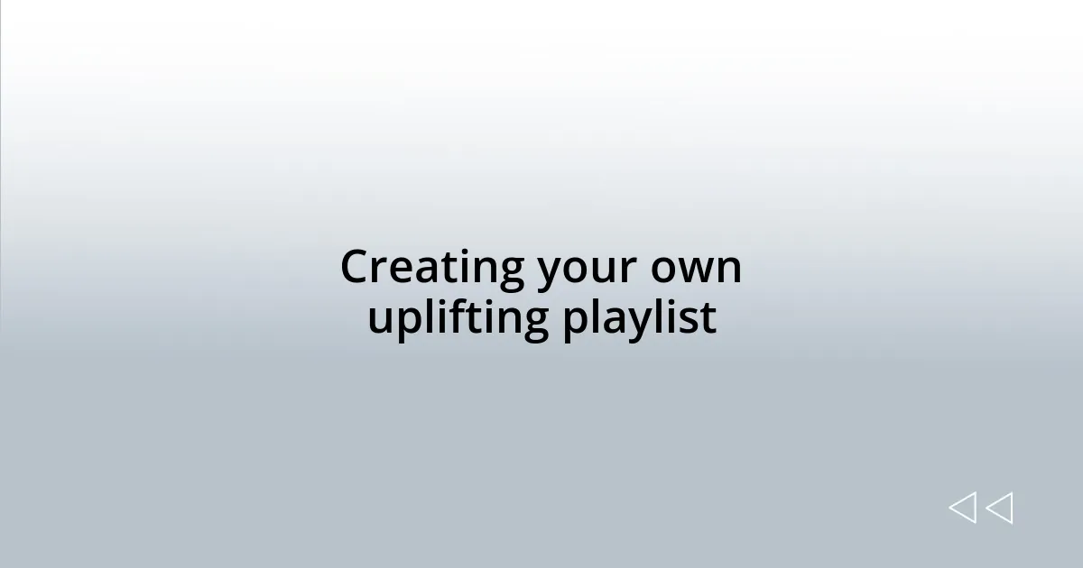 Creating your own uplifting playlist
