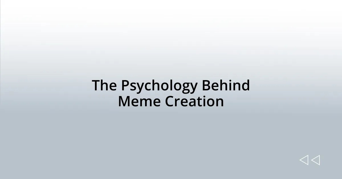 The Psychology Behind Meme Creation