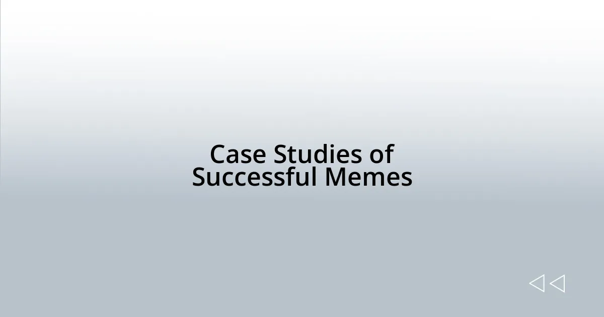 Case Studies of Successful Memes