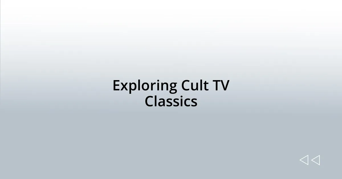 Exploring Cult TV Classics