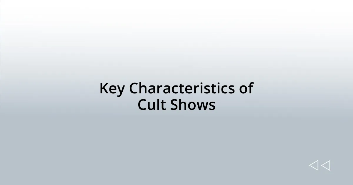 Key Characteristics of Cult Shows