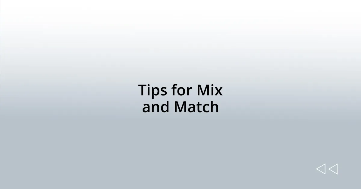 Tips for Mix and Match