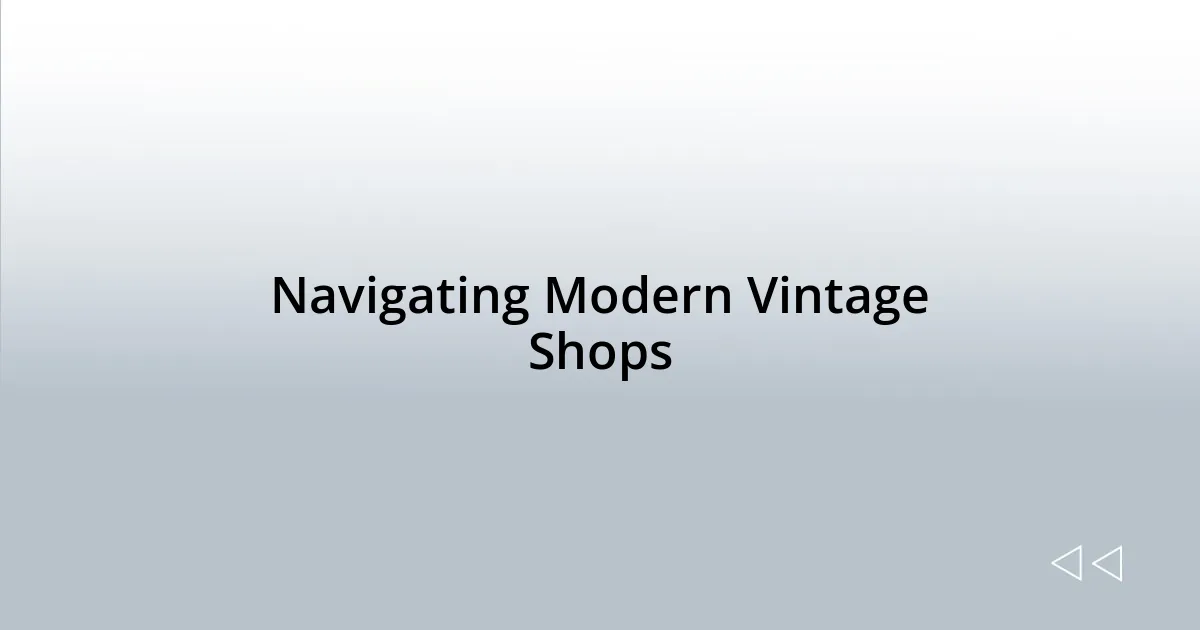 Navigating Modern Vintage Shops