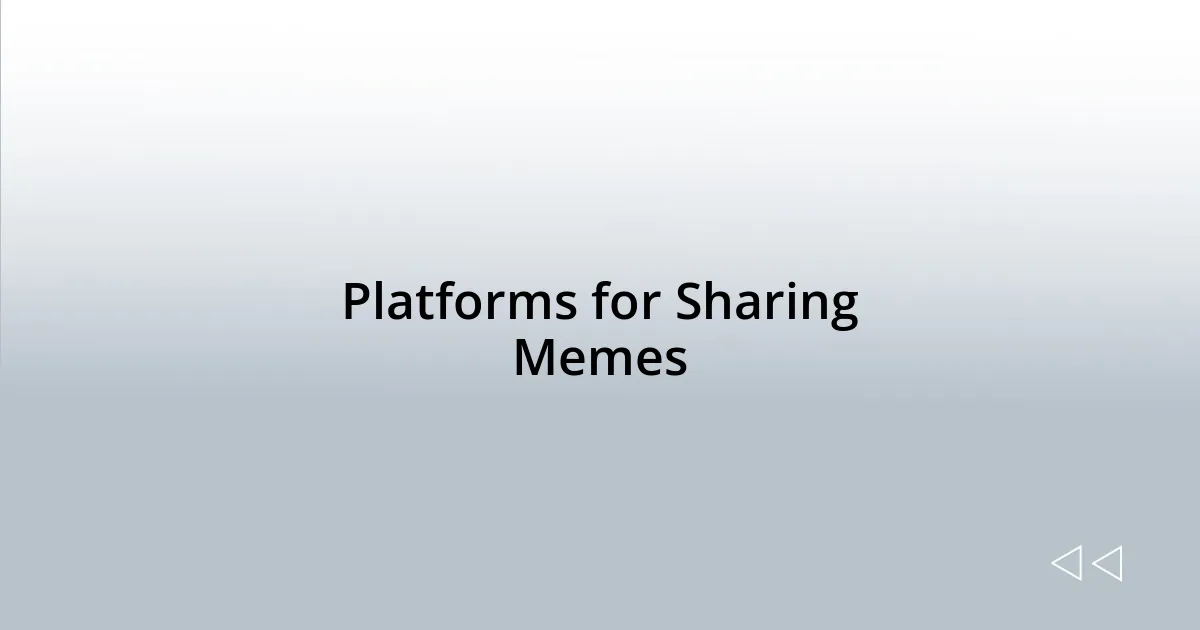 Platforms for Sharing Memes