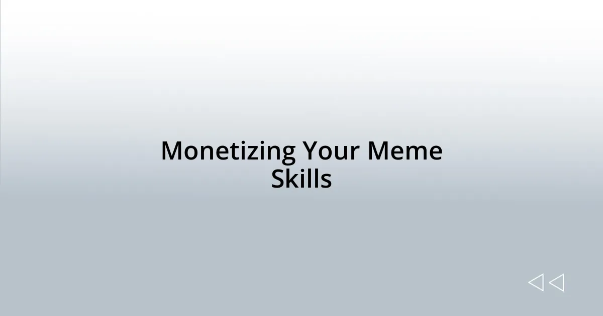 Monetizing Your Meme Skills