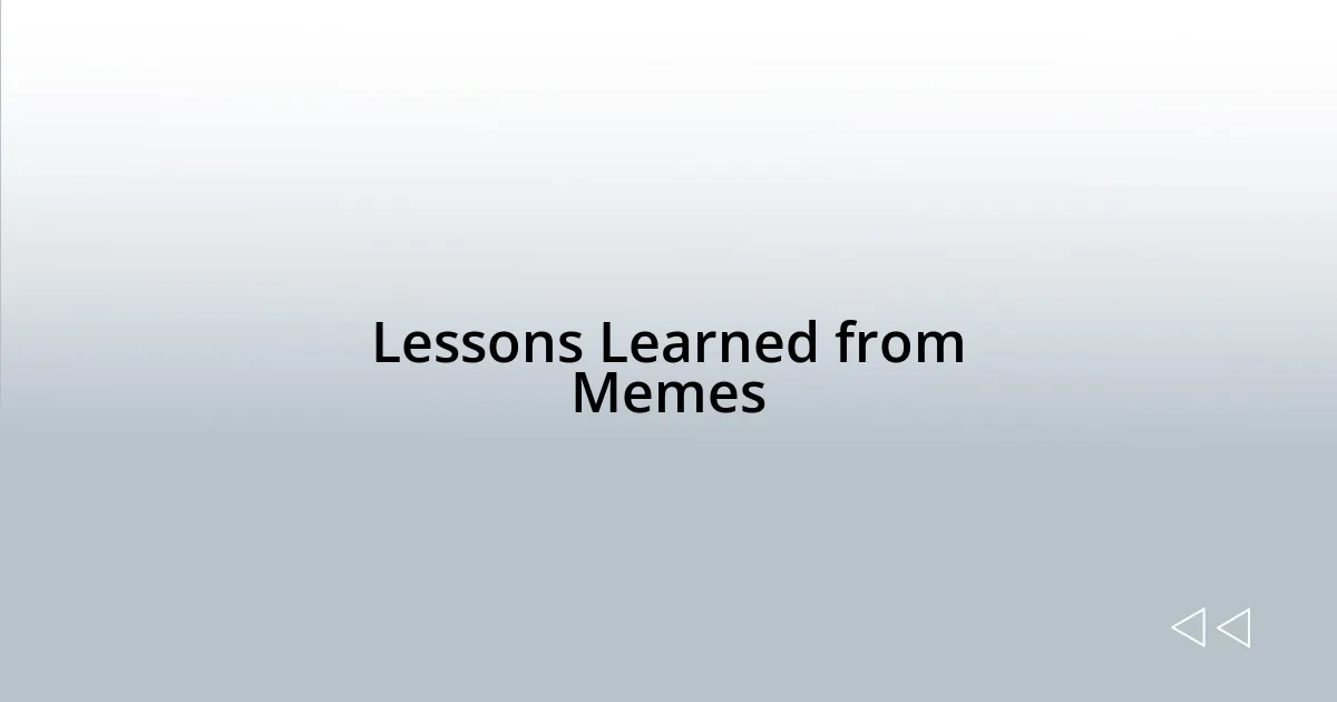 Lessons Learned from Memes