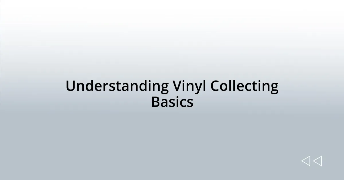 Understanding Vinyl Collecting Basics