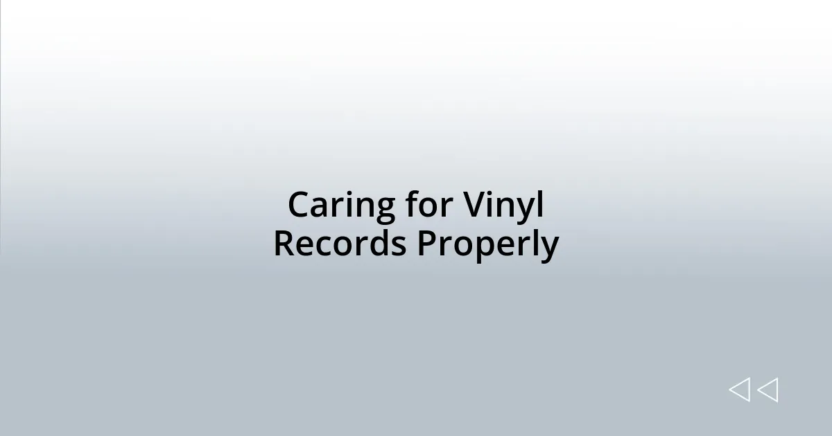Caring for Vinyl Records Properly