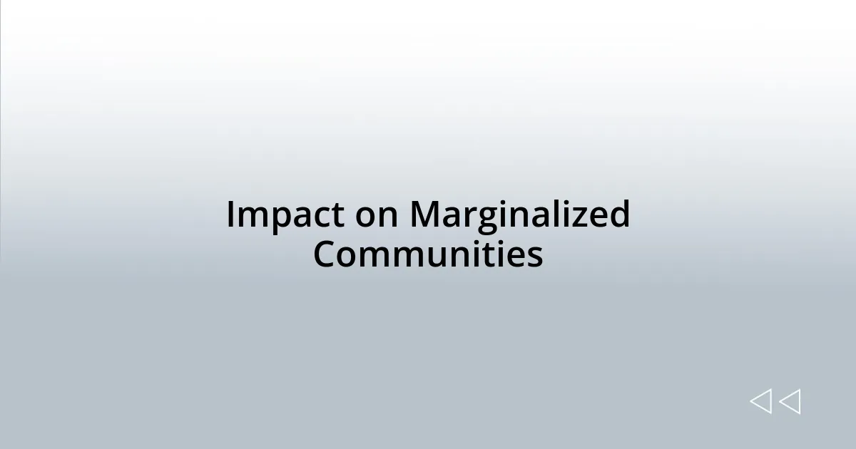 Impact on Marginalized Communities