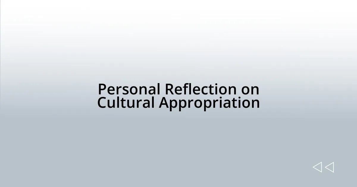 Personal Reflection on Cultural Appropriation