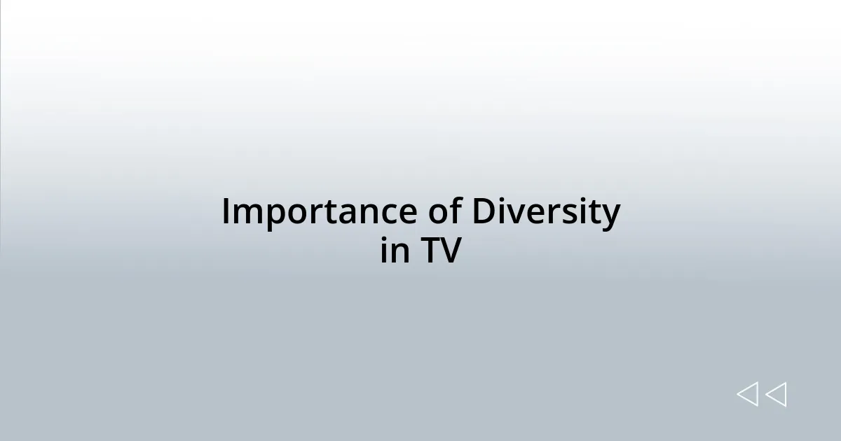Importance of Diversity in TV