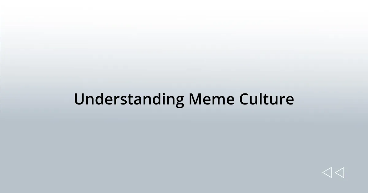 Understanding Meme Culture