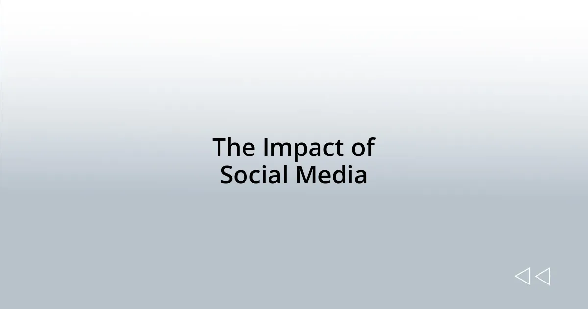 The Impact of Social Media