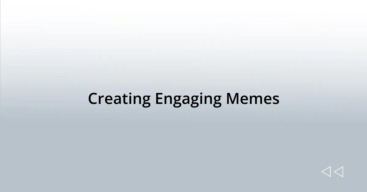 Creating Engaging Memes